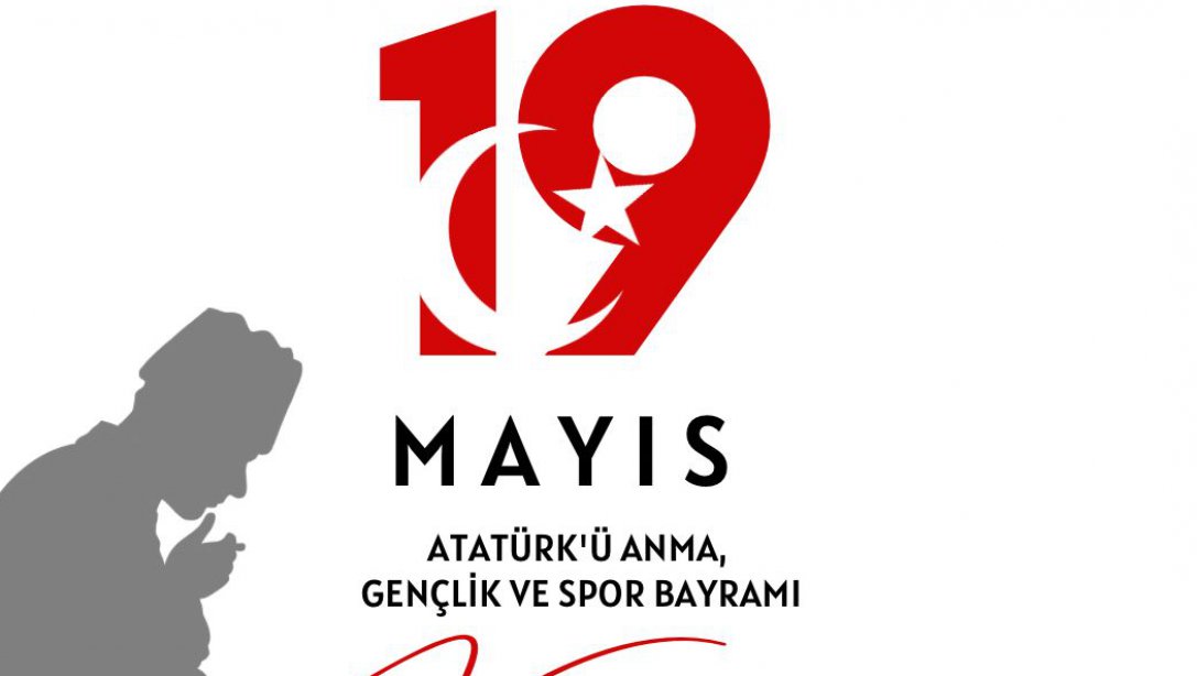19 Mayıs Atatürk'ü Anma Gençlik ve Spor Bayramı Kutlu Olsun 